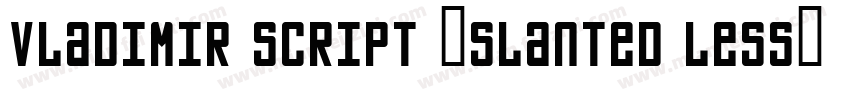 Vladimir Script (Slanted Less)字体转换